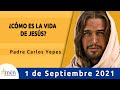 Evangelio De Hoy Miércoles 1 Septiembre 2021 l Padre Carlos Yepes l Biblia l Lucas  4,38-44