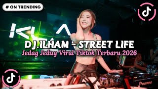 DJ.ILHAM - STREET LIFE SLOW FULL SONG GACOR YANG KALIAN CARI VIRAL TIKTOK TERBARU TRENDING 2026!!