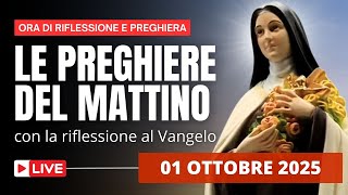 Le Preghiere del Mattino di oggi 01 Ottobre 2025 - Santa Teresa di Gesù Bambino