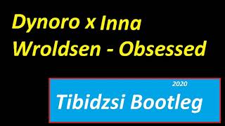 Dynoro x Inna Wroldsen   Obsessed Tibidzsi bootleg  2020