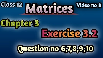 Class 12 Math chapter 3 Matrices Exercise question no 6,7,8,9,10