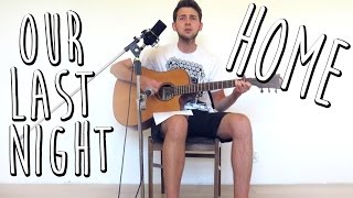 Video thumbnail of "Our Last Night - Home (Acoustic Live Cover by Jack Be)"