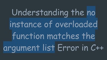 Understanding the no instance of overloaded function matches the argument list Error in C+ +