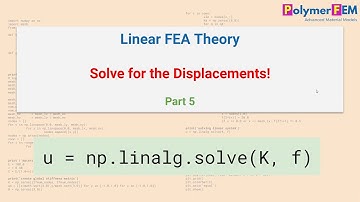 Basic FEA Theory - Part 5 - Solve for the Displacements
