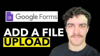 How to Create Google Forms With File Upload (Full Guide)