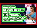 How Do Keywords Fit Into Lightroom IPTC Metadata For Photos? - Design Tool Unlocked