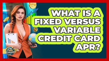 What Is A Fixed Versus Variable Credit Card APR?