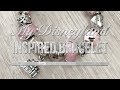 My Pandora Disneyland Inspired Bracelet: A Detailed Look