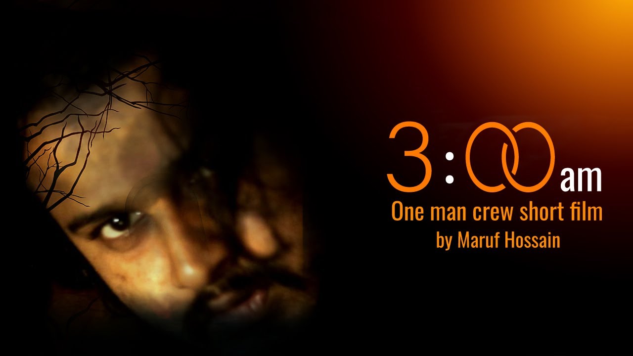 3:00 am । One man crew short film by Maruf Hossain