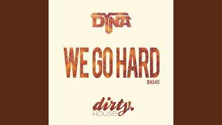 Video thumbnail of "Dyna - We Go Hard (Original Mix)"
