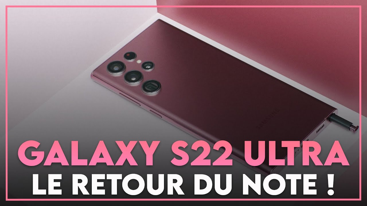 Test du Samsung Galaxy S22 Ultra : le Note est de retour, pour