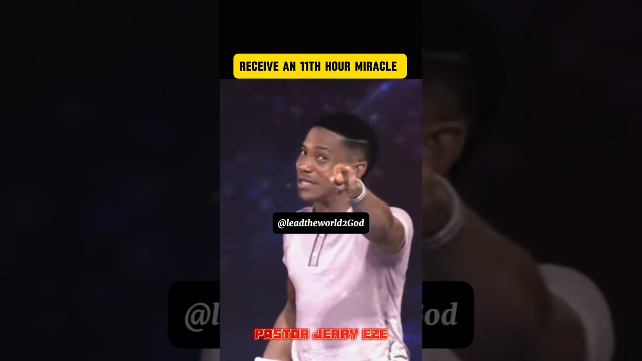 RECEIVE AN ELEVENTH HOUR MIRACLE || PASTOR JERRY EZE 
