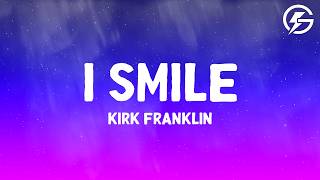 Kirk Franklin - I Smile (Lyrics)