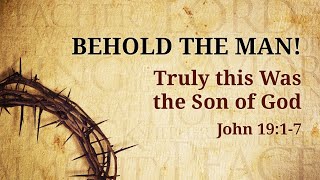 2020.03.22 AM - Sunday Service Livestream - Behold the Man! (Jn. 19:1-7)