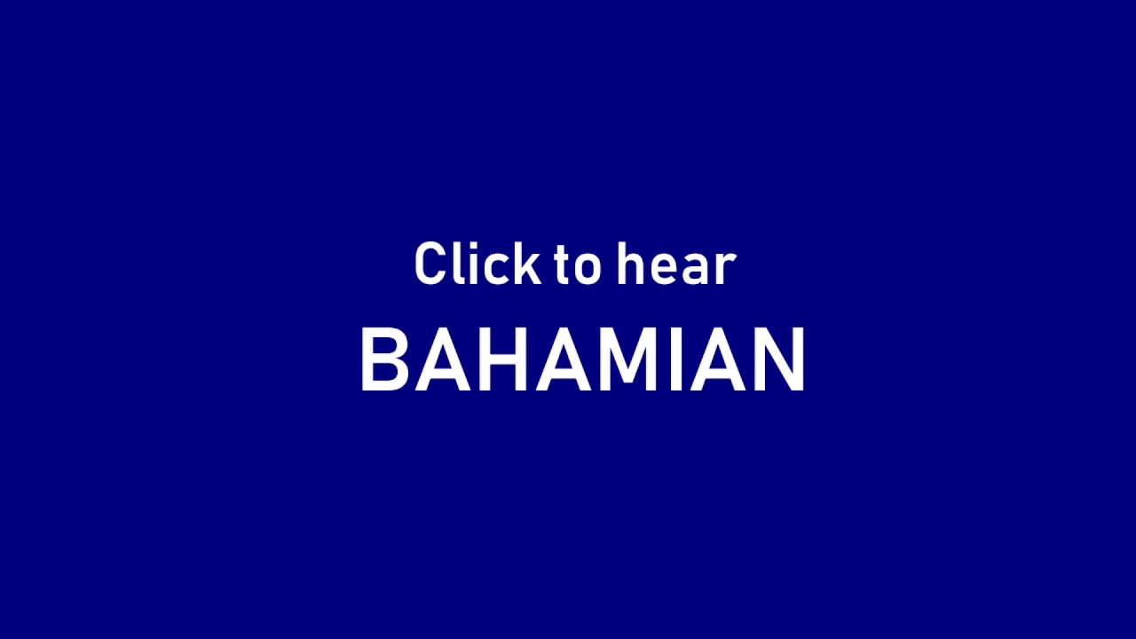 PRONUNCIATION OF BAHAMIAN YouTube
