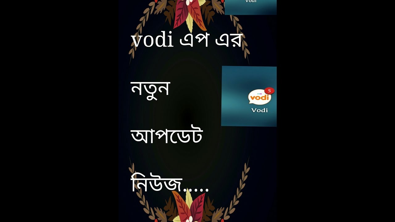 Recent update news of Vodi app.....