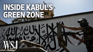 Inside Kabul’s Green Zone, Taliban Fighters Guard Abandoned Embassies | WSJ
