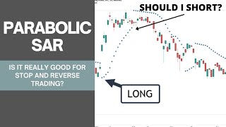 Parabolic Sar  Is it Really Good for Stop and Reverse Trading?