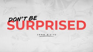 Dont Be Surprised | Dr. Stephen Tan