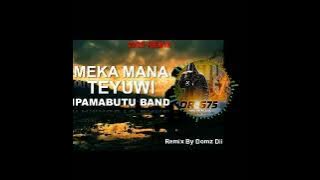 MEKA MANA (IPAMABUTU BAND)  MEUWO SONG [Remix By Domz Dii](West Papua)Dr-675