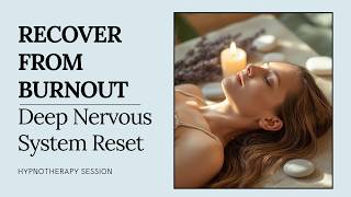 Recover From Burnout Hypnosis | Deep Nervous System Reset for Mental & Emotional Exhaustion
