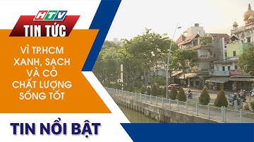 VÌ TP.HCM XANH, SẠCH VÀ CÓ CHẤT LƯỢNG SỐNG TỐT