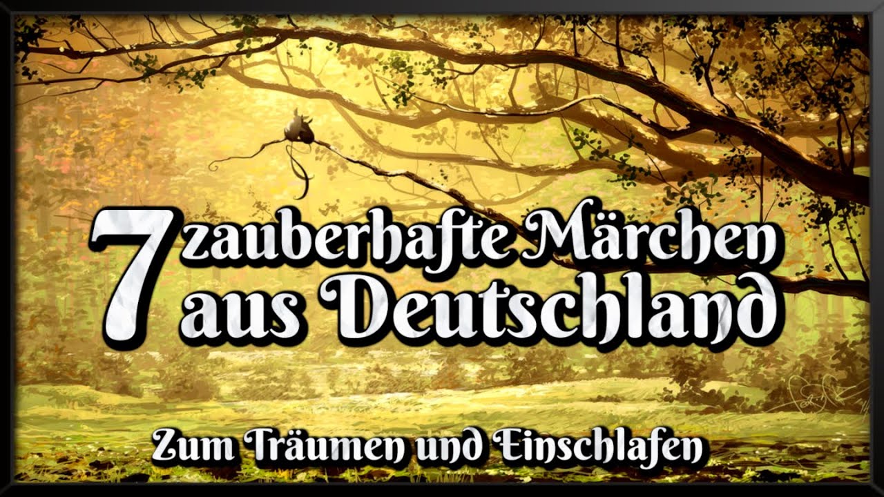7 der schönsten deutschen Märchen 🛌🏼 Hörbuch zum Einschlafen und Träumen (Compilation deutsch)