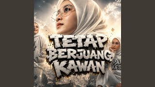 Tetap Berjuang Kawan