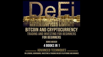 DeFi(Decentralized Finance), Bitcoin And Cryptocurrency Trading And Investing For Beginners: