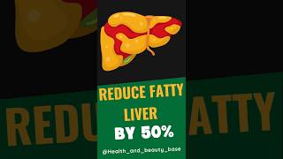 Reduce Fatty Liver By 50% Fast