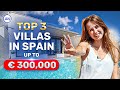 TOP 3 Villas in Spain up to € 300,000. Choose Best Property in Spain. Buy Spanish Villa.