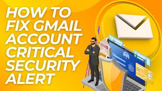 How to fix Gmail account critical security alert - Problem Solved!