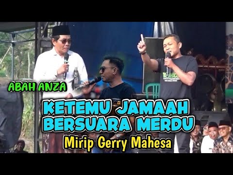 Abah Anza ketemu jamaah bersuara merdu mirip Gerry Mahesa - Mahesa Music