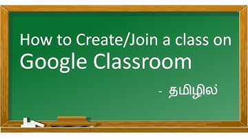 How to Create or Join class on Google Classroom ||Google classroom-ல் ஒரு class உருவாக்குவது எப்படி?