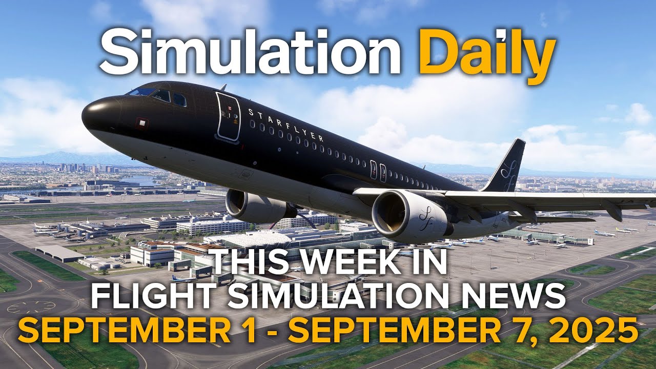 This Week in Flight Simulation News - Microsoft Flight Simulator, X-Plane, DCS World 9/1-9/7, 2025