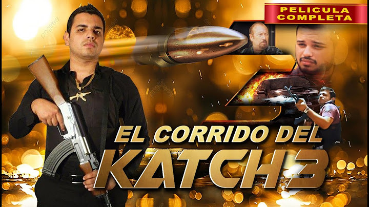 El Corrido del Katch 3 | Pelicula Completa | Peliculas de Narcos y Acción