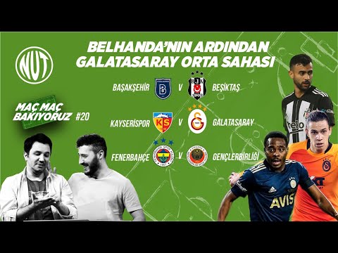 Başakşehir - Beşiktaş | Kayserispor - Galatasaray | Fenerbahçe - Gençlerbirliği | Maç Maç Bakıyoruz