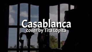 Casablanca Nuha Bahrin ft. Naufal Azrin Cover by Tita Lopita | Denyut jantungku berdebar...