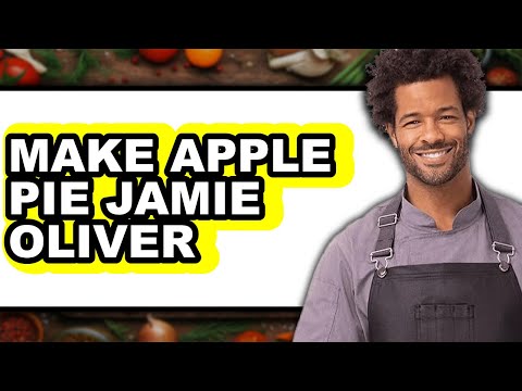 How To Make Apple Pie Jamie Oliver - Easy Guide