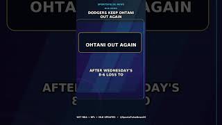 Dodgers Keep Ohtani Out Again
