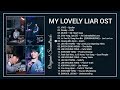 [Full Album] My Lovely Liar OST / 소용없어 거짓말 OST || Bgm &amp; OST Part.1 - 6