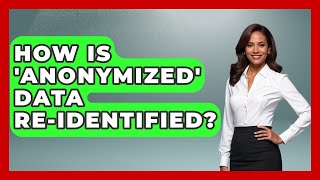 How Is 'anonymized' Data Re-identified? - Real Life Curriculum