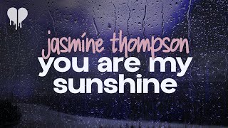 jasmine thompson - you are my sunshine (lyrics)