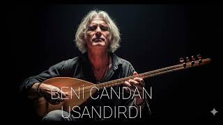 Beni Candan Usandırdı Fuzûlî Türkü Ai̇