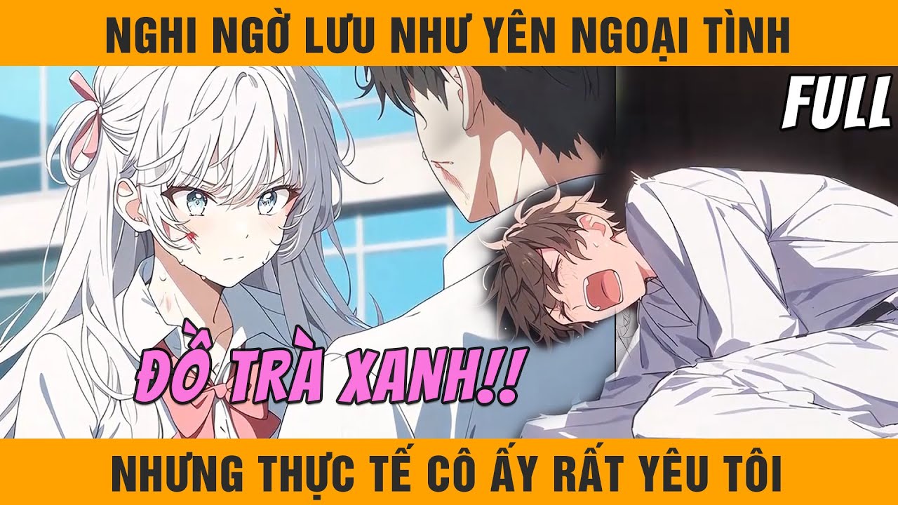 FULL Nghi Ngờ Lưu Như Yên Ngoại Tình, Nhưng Thực Tế Cô Ấy Rất Yêu Và Muốn Có Con Với Tôi