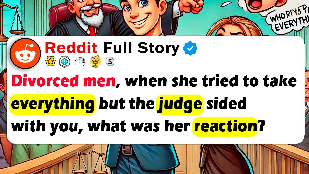 DIVORCED MEN, When She Tried To Take Everything But The JUDGE Sided With You, What Was Her REACTION?