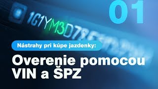 Nástrahy pri kúpe jazdenky # 1 - VIN číslo / www.overenie-vozidla.sk