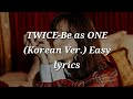 TWICE Be As ONE Korean Ver Easy Lyrics mp3