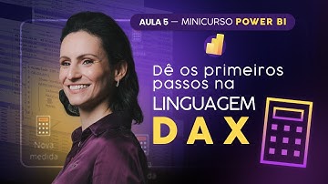 [Power BI - Aula 5] Criando Cálculos Simples e Poderosos na Linguagem DAX