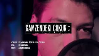 Kubilay Aka feat. Hayko Cepkin - GAMZENDEKİ ÇUKUR (Çukur Dizi Müziği)  Resimi